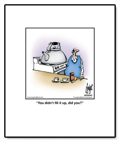 You didn’t fill it up, did you?