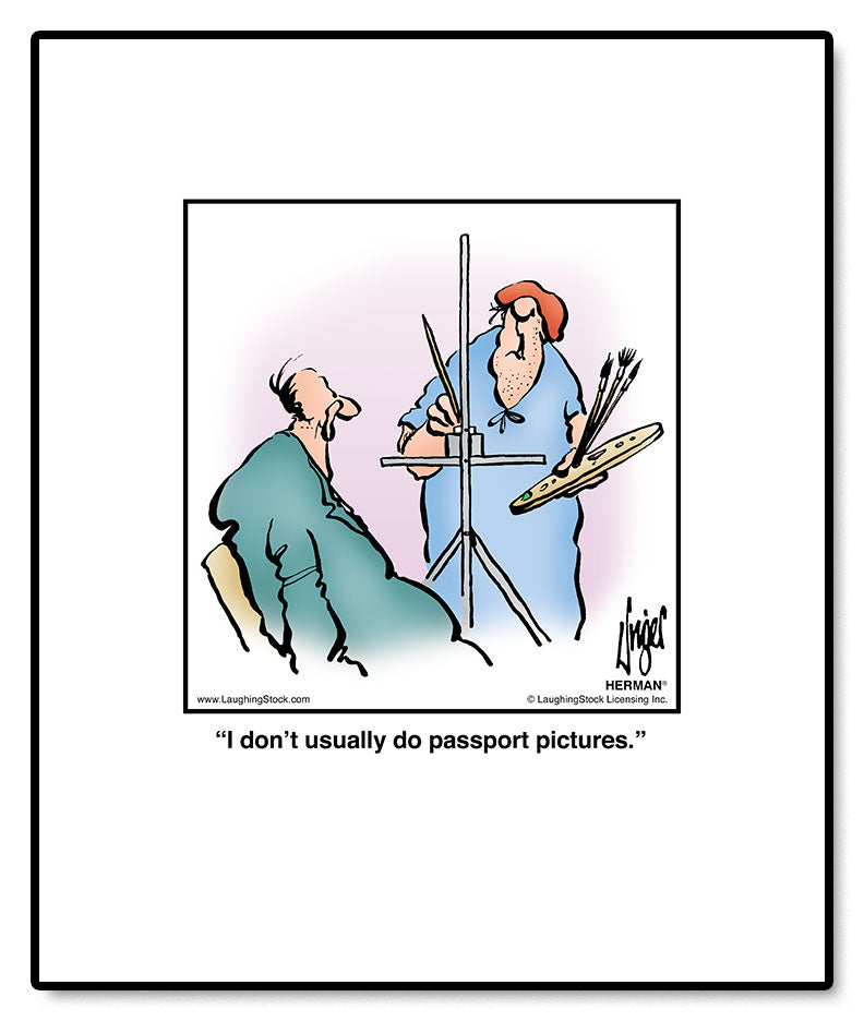 I don’t usually do passport pictures.