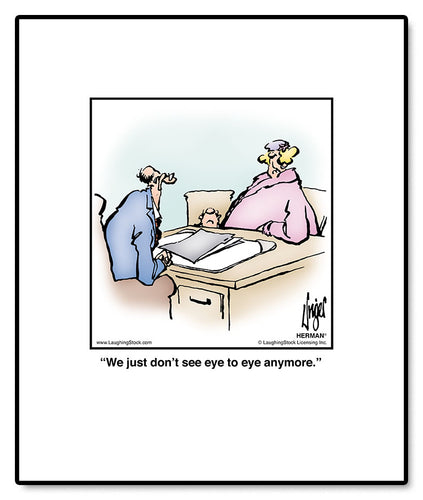 We just don’t see eye to eye anymore.