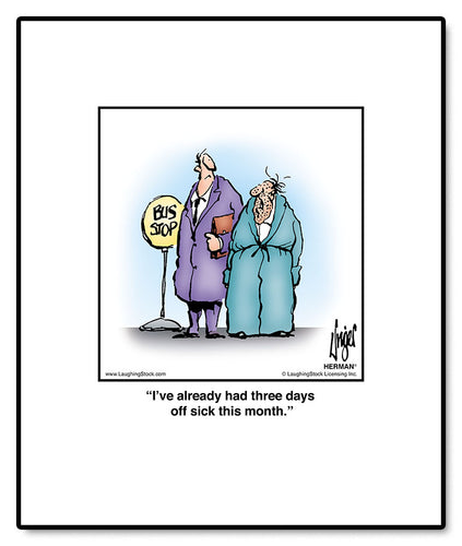 I’ve already had three days off sick this month.