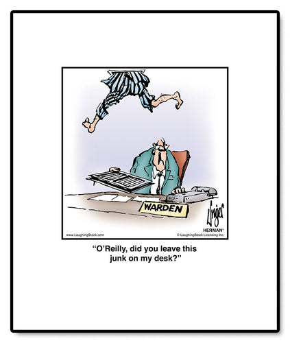 O’Reilly, did you leave this junk on my desk?