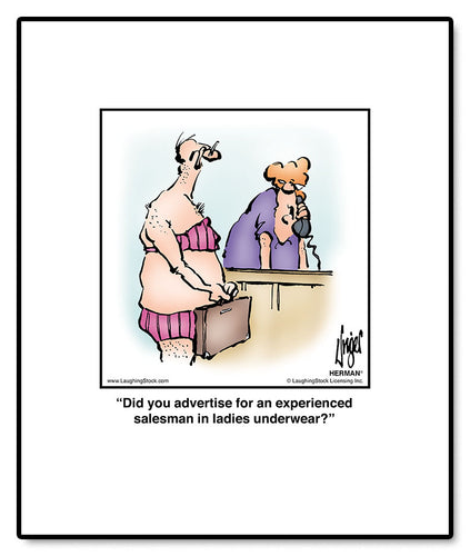 Did you advertise for an experienced salesman in ladies underwear?