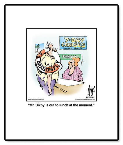 Mr. Bixby is out to lunch at the moment.