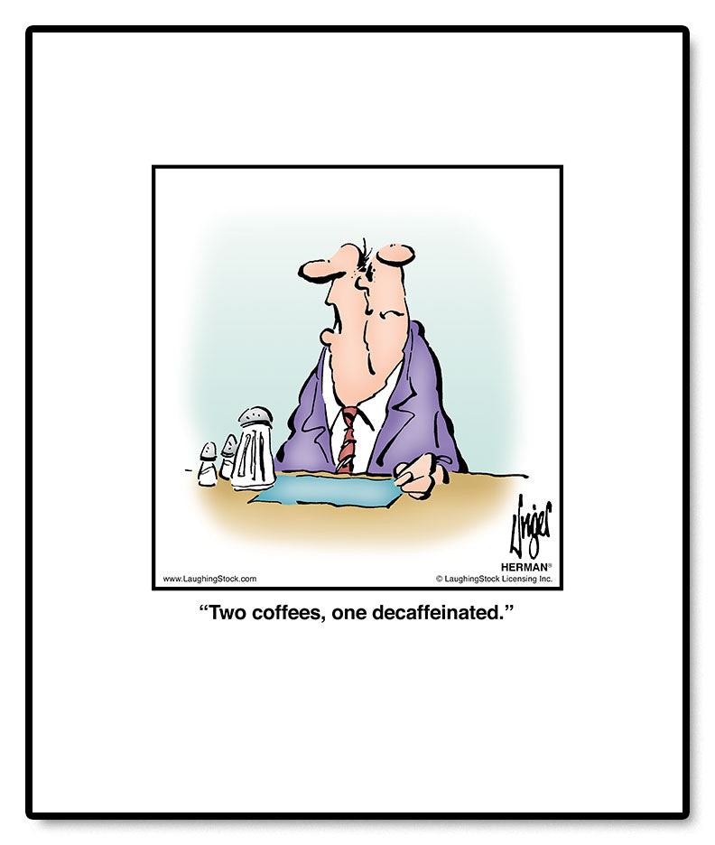 Two coffees, one decaffeinated.