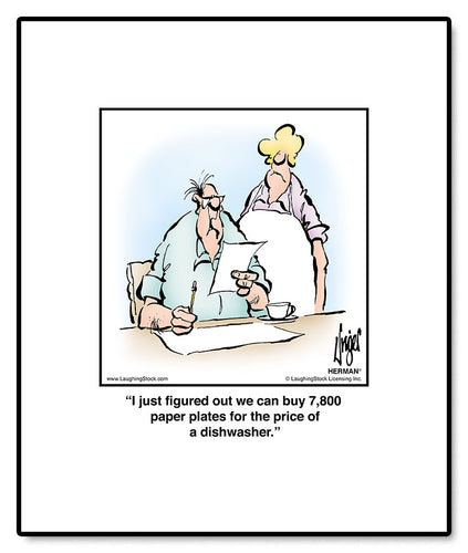 I just figured out we can buy 7,800 paper plates for the price of a dishwasher.