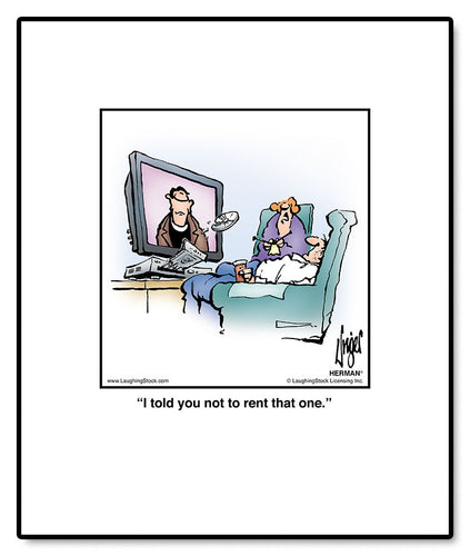 I told you not to rent that one.