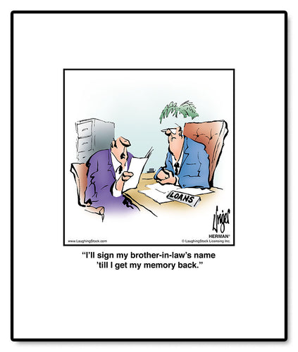I’ll sign my brother-in-law’s name ’till I get my memory back.