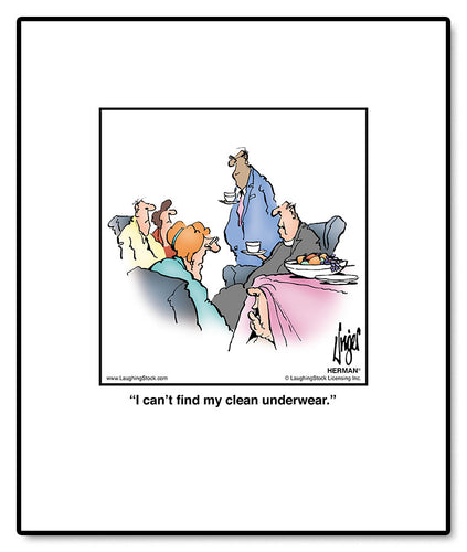 I can’t find my clean underwear.