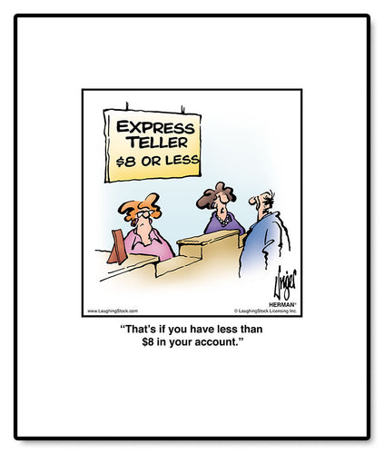 That’s if you have less than $8 in your account.