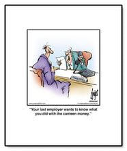 Load image into Gallery viewer, Your last employer wants to know what you did with the canteen money.