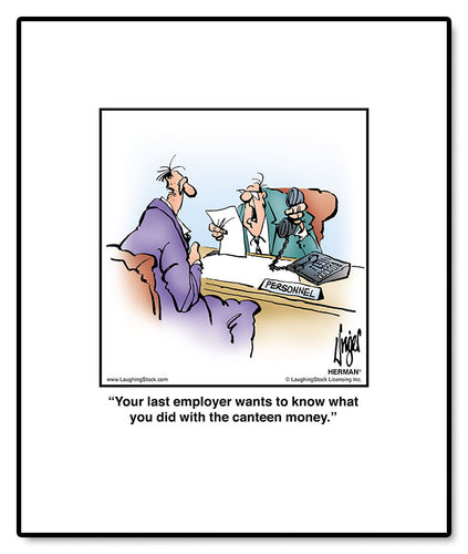 Your last employer wants to know what you did with the canteen money.