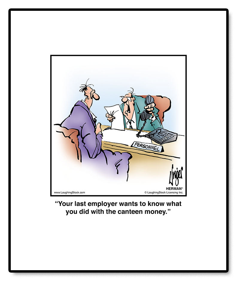 Your last employer wants to know what you did with the canteen money.