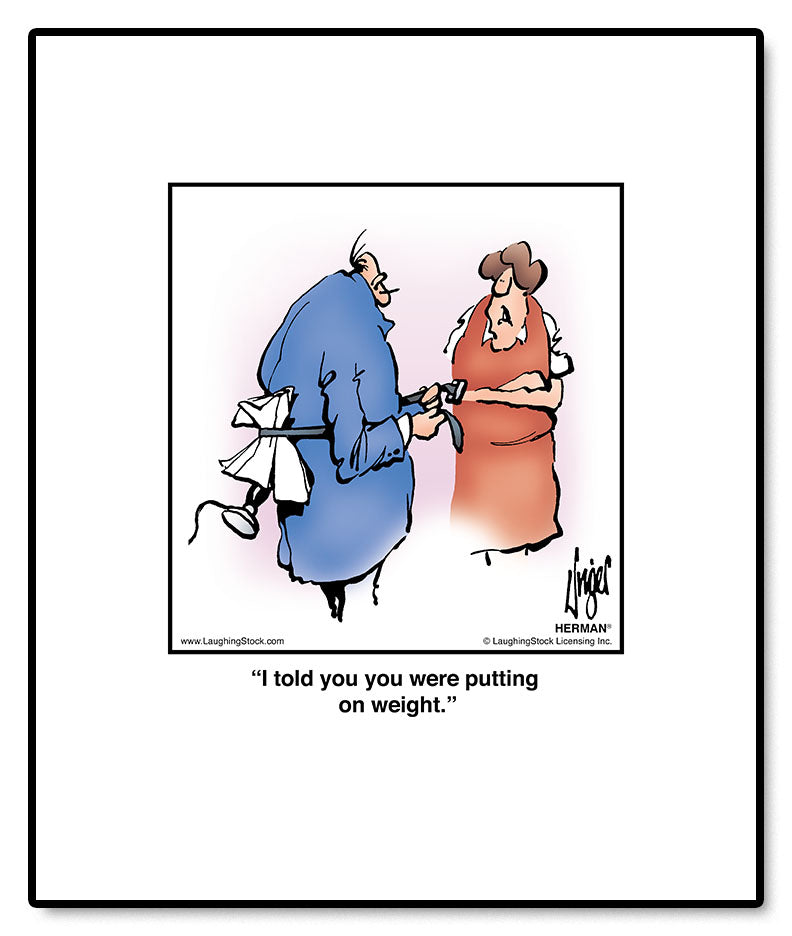 I told you you were putting on weight.