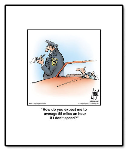 How do you expect me to average 55 miles an hour if I don’t speed?