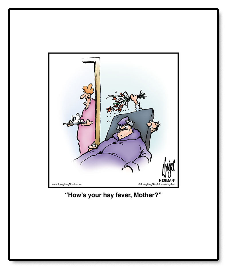 How’s your hay fever, Mother?