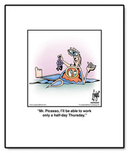 Load image into Gallery viewer, Mr. Picasso, I’ll be able to work only a half-day Thursday.