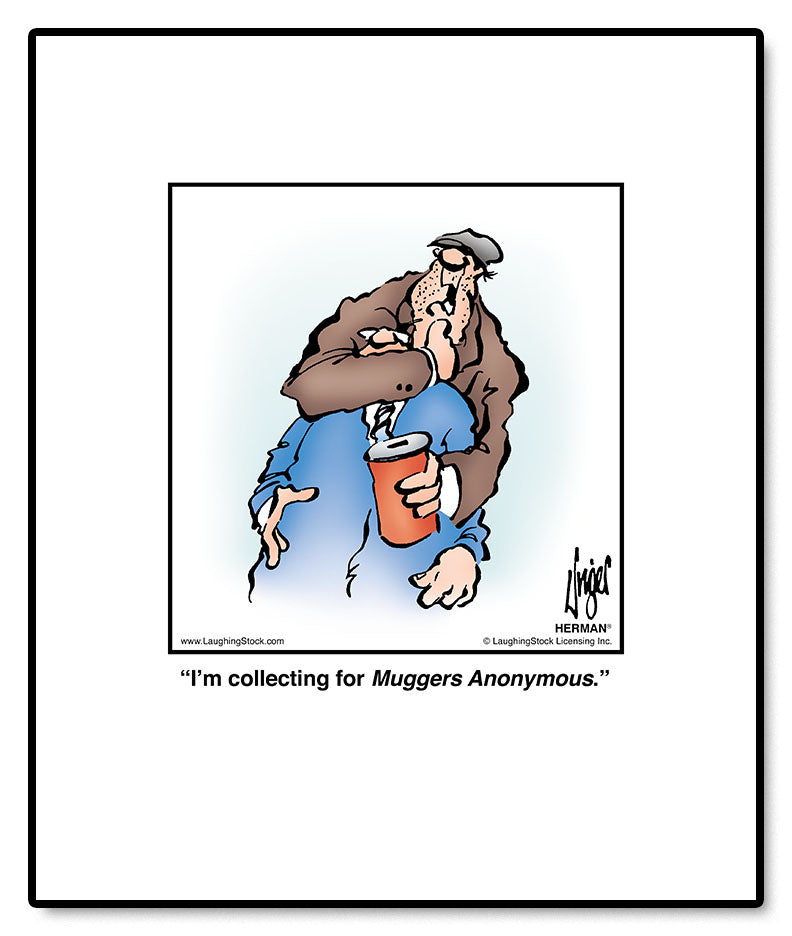 I’m collecting for Muggers Anonymous.