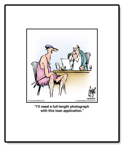 I’ll need a full-length photograph with this loan application.
