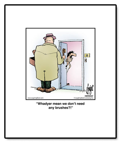 Whadyer mean we don’t need any brushes?!