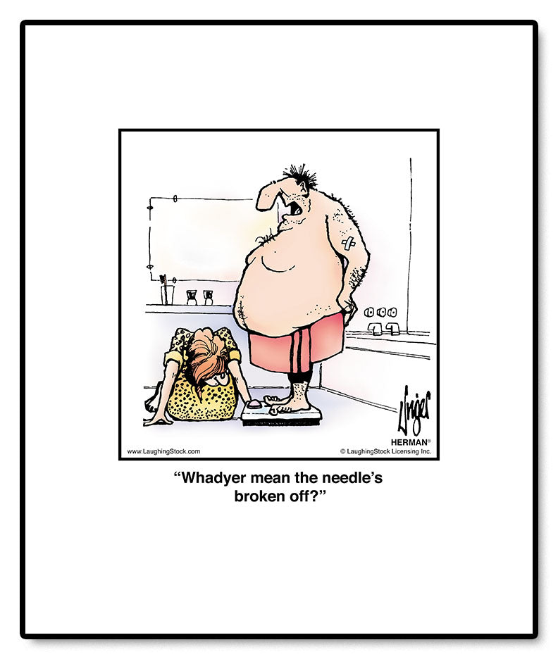 Whadyer mean the needle’s broken off?