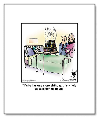 If she has one more birthday, this whole place is gonna go up!