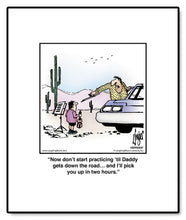 Load image into Gallery viewer, Now don’t start practicing ‘til Daddy gets down the road… and I’ll pick you up in two hours.