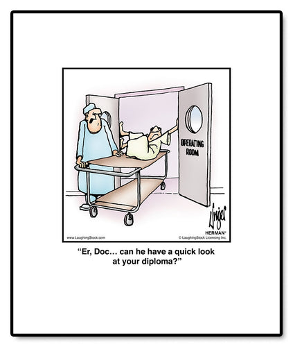 Er, Doc… can he have a quick look at your diploma?