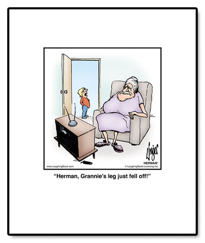 Herman, Grannie’s leg just fell off!