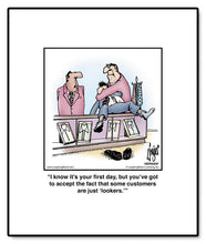 Load image into Gallery viewer, I know it’s your first day, but you’ve got to accept the fact that some customers are just ‘lookers.’