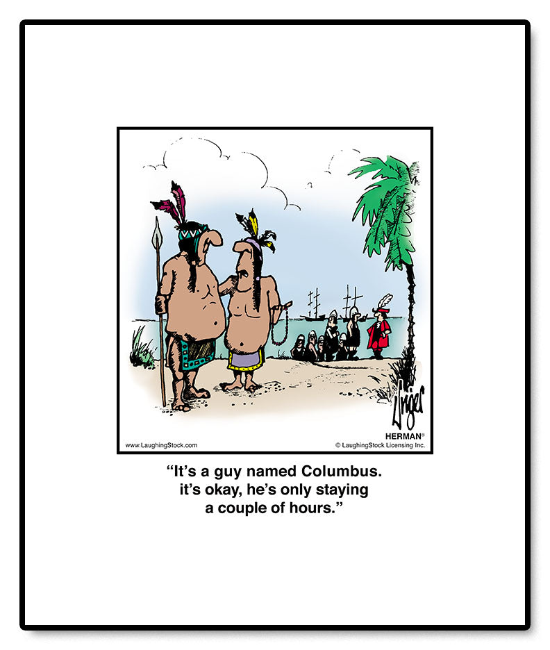 It’s a guy named Columbus. it’s okay, he’s only staying a couple of hours.