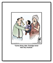Load image into Gallery viewer, Come along, dear. Grandpa never was very musical.