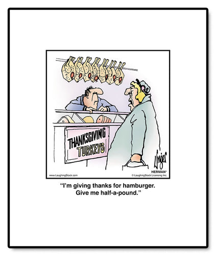 I’m giving thanks for hamburger. Give me half-a-pound.