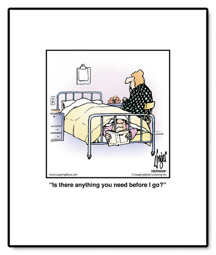 Is there anything you need before I go?
