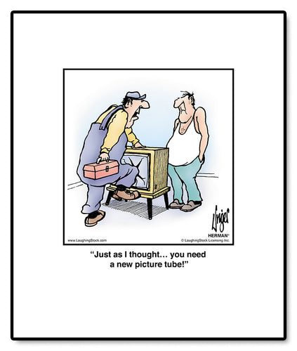 Just as I thought… you need a new picture tube!