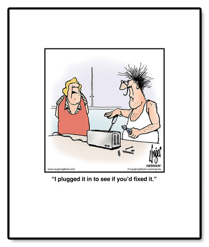 I plugged it in to see if you’d fixed it.
